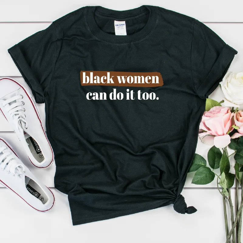 Black Women Can Do It Too Shirt - Unisex Cozy Loose Fit Short Sleeve